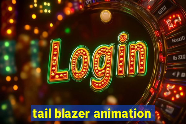 tail blazer animation